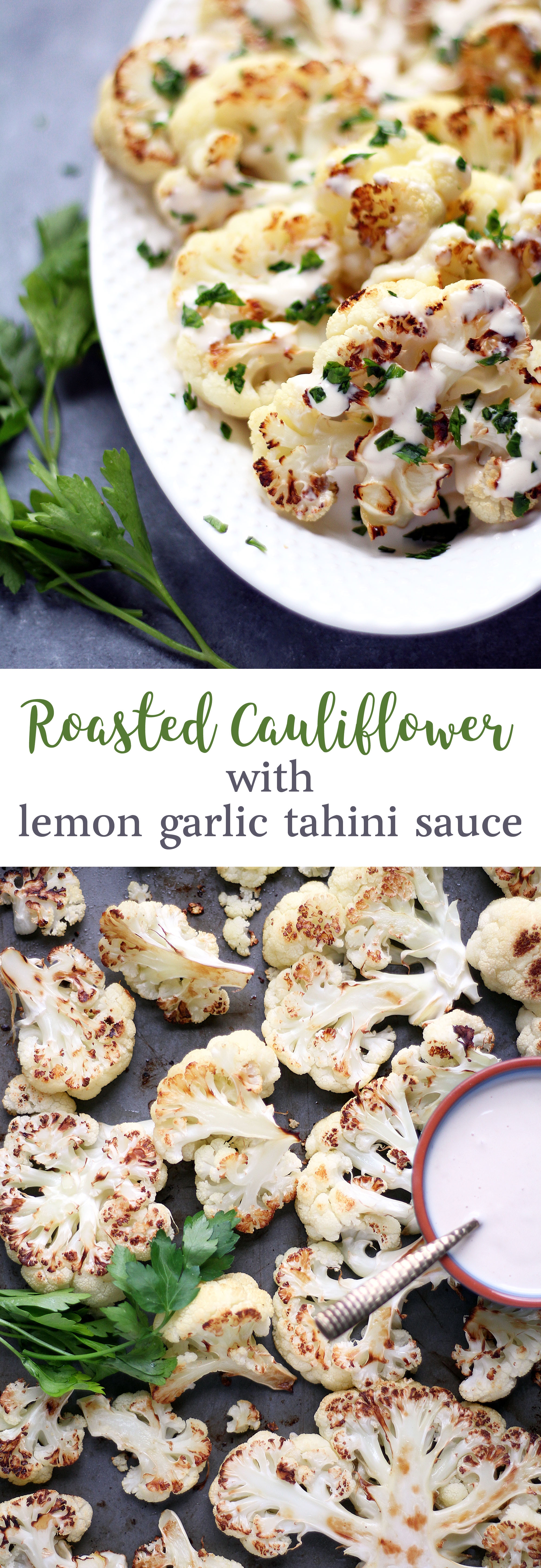 Roasted Caulliflower with a Lemon Garlic Tahini Sauce